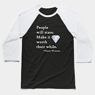 People will stare. Make it worth their while. Baseball T-Shirt